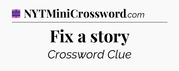 Fix a story - Thomas Joseph Crossword