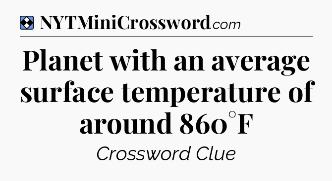 Solution: Planet with an average surface temperature of around 860°F - NYT Mini Crossword