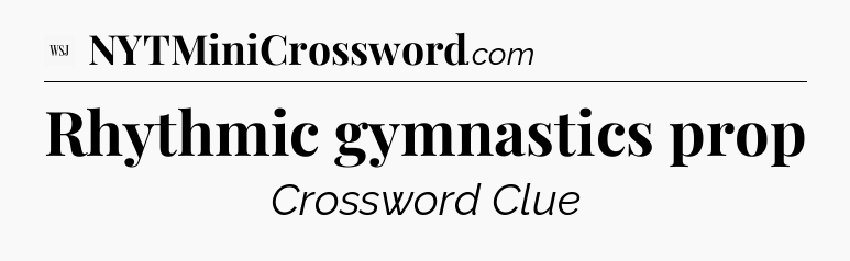 Rhythmic gymnastics prop - WSJ Crossword