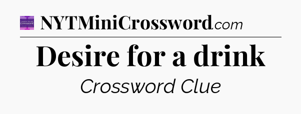Desire for a drink - Thomas Joseph Crossword
