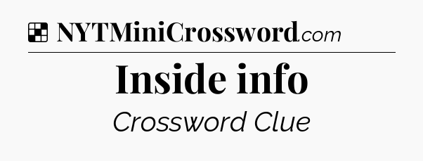 Solution: Inside info - NYT Crossword