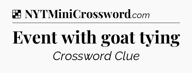 Solution: Event with goat tying - NYT Crossword