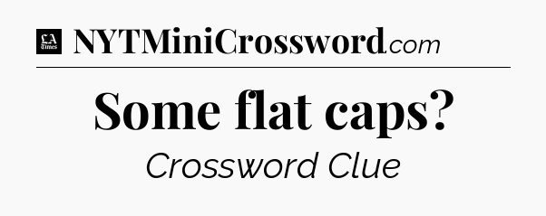 Some flat caps - LA Times Crossword
