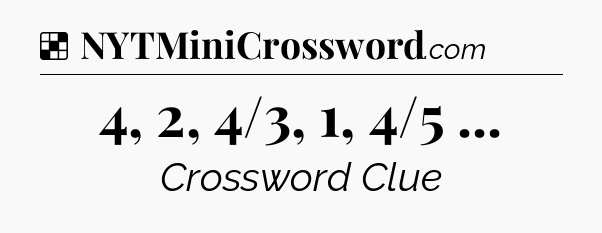 Solution: 4, 2, 4/3, 1, 4/5  - NYT Crossword