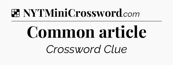 Solution: Common article - NYT Crossword