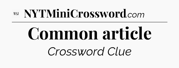 Common article - WSJ Crossword