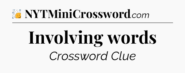 Involving words - 7 Little Words