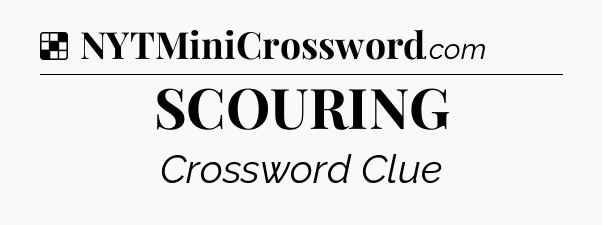 Solution: SCOURING - NYT Crossword
