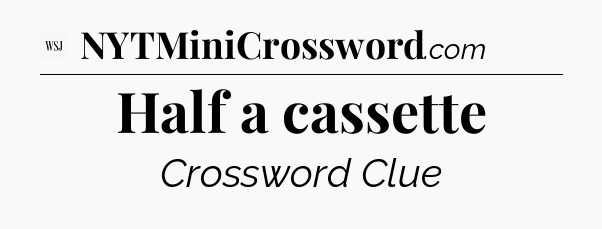 Half a cassette - WSJ Crossword