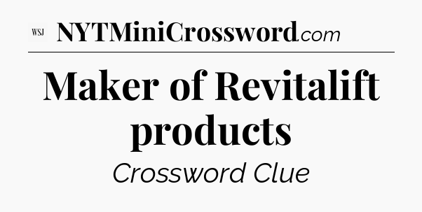 Maker of Revitalift products - WSJ Crossword