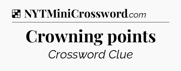 Solution: Crowning points - NYT Crossword