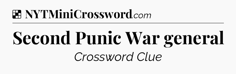 Solution: Second Punic War general - NYT Crossword