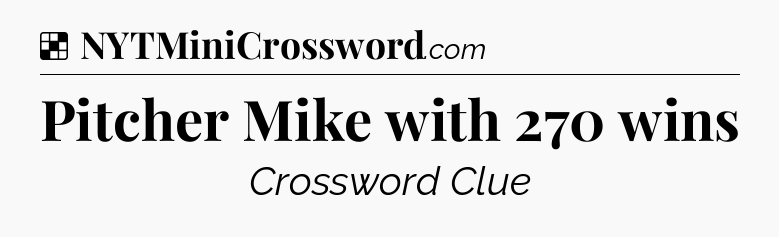 Solution: Pitcher Mike with 270 wins - NYT Crossword