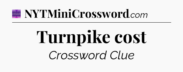 Turnpike cost - Thomas Joseph Crossword