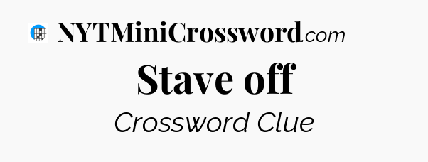 Stave off Crossword Clue