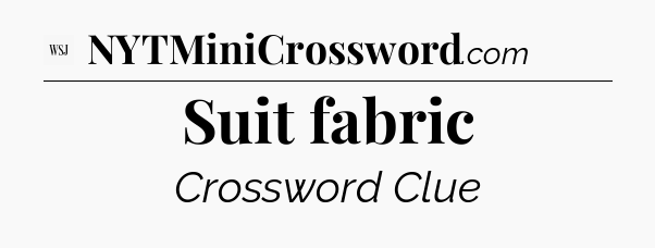 Suit fabric - WSJ Crossword