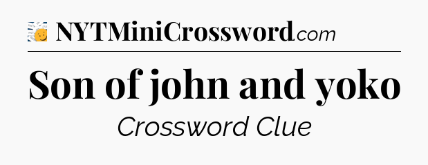 Son of john and yoko  - 7 Little Words