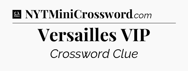 Versailles VIP - LA Times Crossword