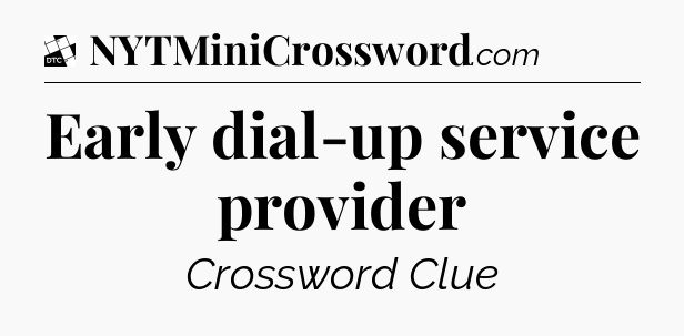 Early dial-up service provider - Daily Themed Classic Crossword