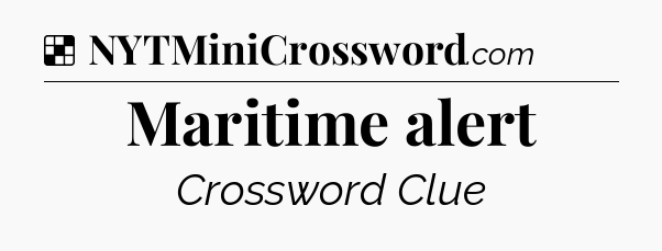 Solution: Maritime alert - NYT Crossword