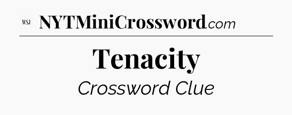 Tenacity - WSJ Crossword
