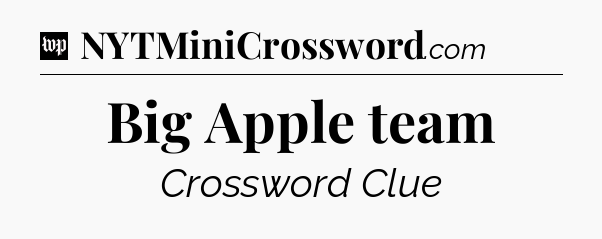 Big Apple team Crossword Clue