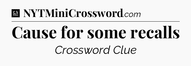 Cause for some recalls - LA Times Crossword