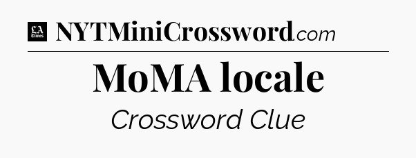 MoMA locale - LA Times Crossword