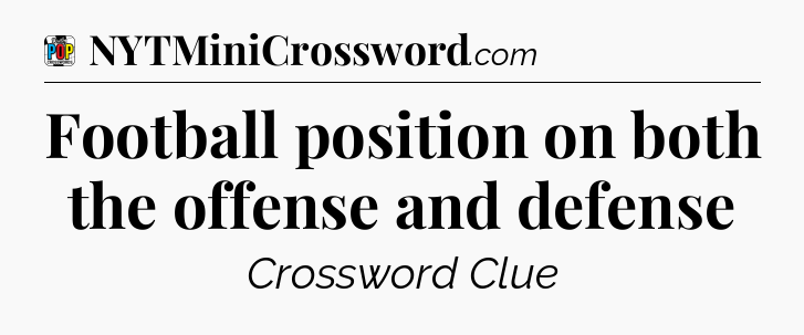 Football position on both the offense and defense Crossword Clue