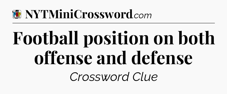 Football position on both offense and defense Crossword Clue