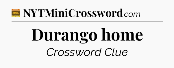 Durango home - Eugene Sheffer Crossword