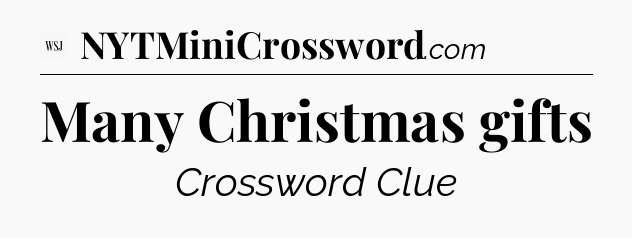 Many Christmas gifts - WSJ Crossword