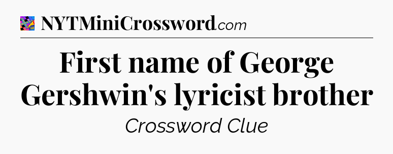 First name of George Gershwin's lyricist brother Crossword Clue