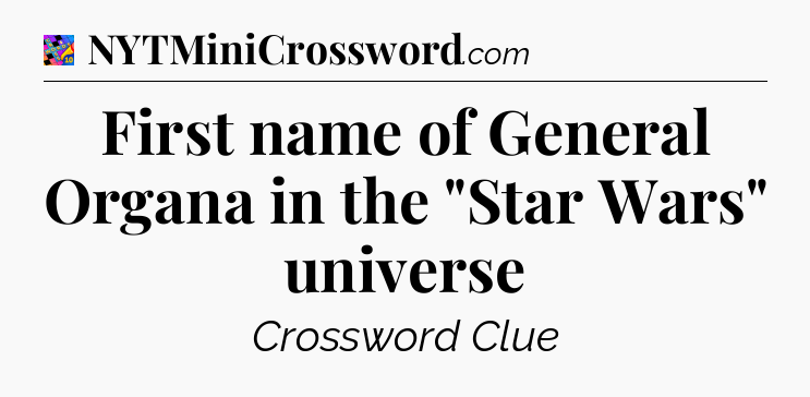 First name of General Organa in the 