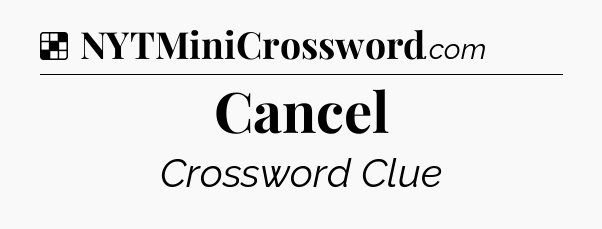 Solution: Cancel - NYT Crossword