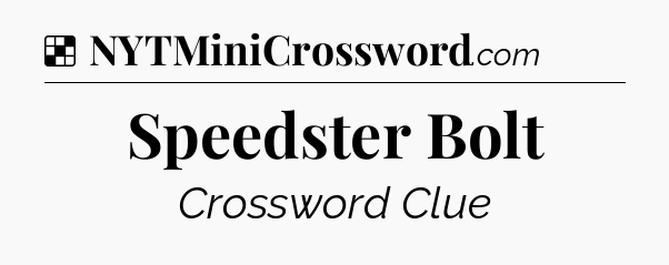 Solution: Speedster Bolt - NYT Crossword
