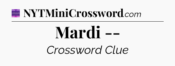 Mardi -- - Thomas Joseph Crossword