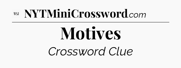 Motives - WSJ Crossword