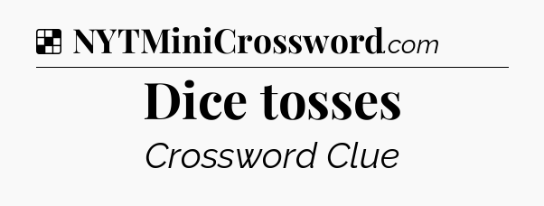 Solution: Dice tosses - NYT Crossword