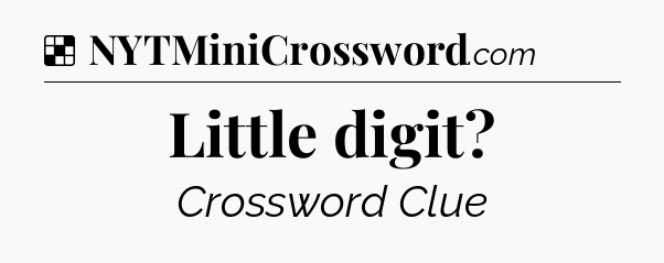 Solution: Little digit - NYT Crossword