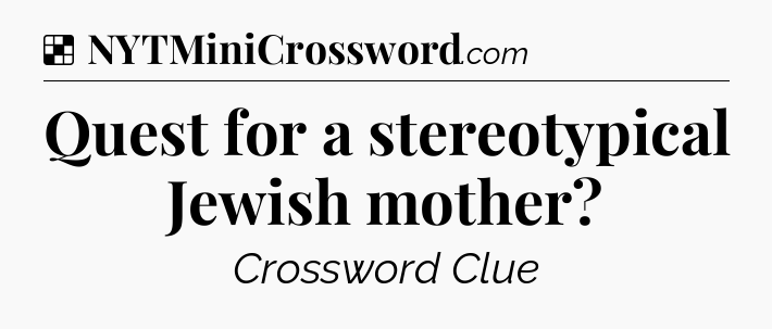 Solution: Quest for a stereotypical Jewish mother - NYT Crossword