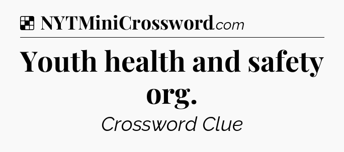 Solution: Youth health and safety org - NYT Crossword
