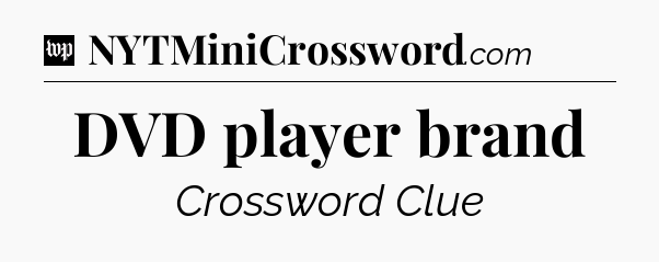 DVD player brand Crossword Clue