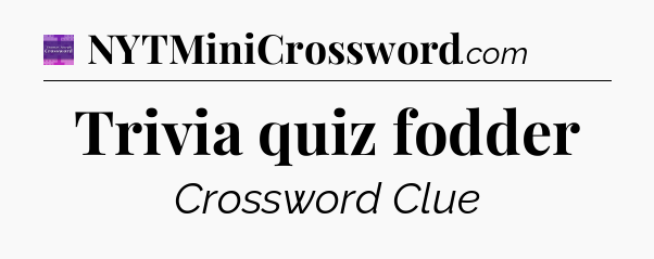 Trivia quiz fodder - Thomas Joseph Crossword