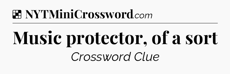 Music protector, of a sort NYT Crossword