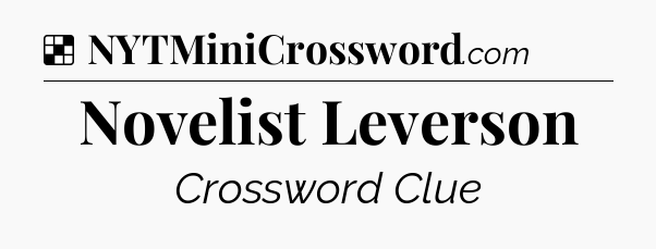 Solution: Novelist Leverson - NYT Crossword