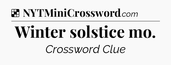 Solution: Winter solstice mo - NYT Crossword