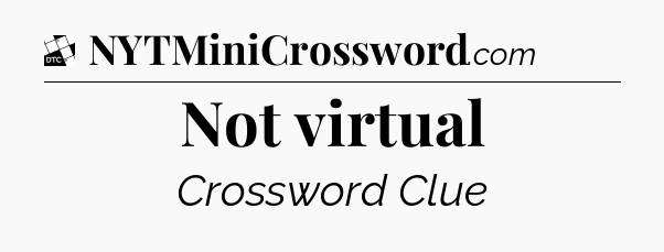 Not virtual - Daily Themed Classic Crossword