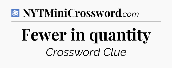 Fewer in quantity Puzzle Page Crossword Clue
