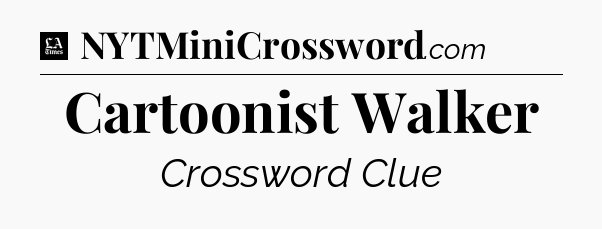 Cartoonist Walker - LA Times Crossword